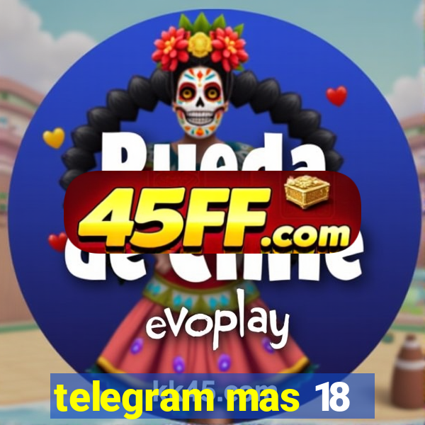 telegram mas 18